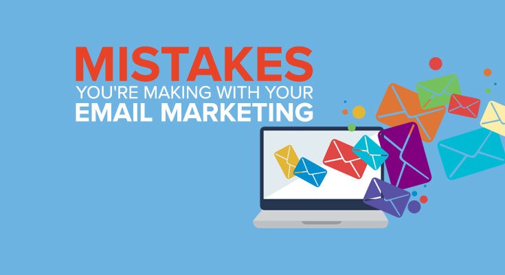 Email marketing 5 things you are doing wrong!